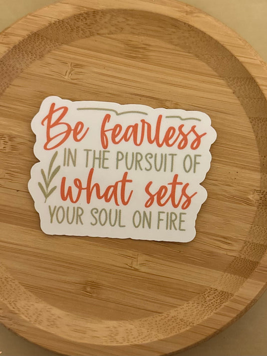 Be Fearless